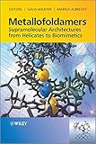 Metallofoldamers : supramolecular architectures from helicates to biomimetics