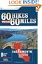 60 Hikes Within 60 Miles: Sacramento: Including Davis, Roseville, and Auburn