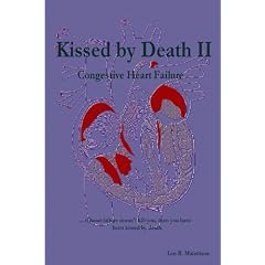 Kissed by Death II: Congestive Heart Failure by Lon Maisttison