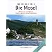 Die Mosel: Mit Saar, Saarkanal, Rhein-Marne-Kanal und Lahn