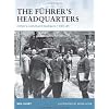 The Fuhrer's Headquarters: Hitler's Command Bunkers 1939-45