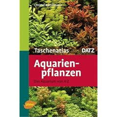 Taschenatlas Aquarienpflanzen: Das Aquarium von A - Z. 200 Arten f�r das Aquarium