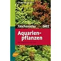 Taschenatlas Aquarienpflanzen: Das Aquarium von A - Z. 200 Arten f�r das Aquarium