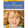 Die 1-2-3-Formel: Erziehen mit Liebe und Disziplin (GU Ratgeber Kinder)