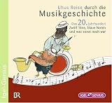 Uhus Reise durch die Musikgeschichte - Das 20. Jahrhundert. Zwölf Töne, blaue Noten und was sonst noch war
