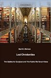 Lost Christianities : The Battles for Scripture and the Faiths We Never Knew: The Battles for Scripture and the Faith We Never Knew