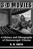 3-D Movies: A History and Filmography of Stereoscopic Cinema (McFarland classics)