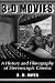 3-D Movies: A History and Filmography of Stereoscopic Cinema (McFarland classics)