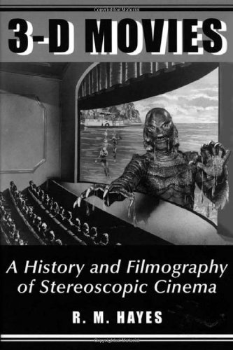 3-D Movies: A History and Filmography of Stereoscopic Cinema (McFarland Classics)