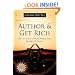 Author & Get Rich: How to Write a Money-Making Book in Only 12 Hours!