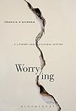 Worrying : a literary and cultural history