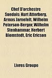 Produkt-Bild: Chef D'Orchestre Sudois: Kurt Atterberg, Armas Jrnefelt, Wilhelm Peterson-Berger, Wilhelm Stenhammar, Herbert Blomstedt, Eric Ericson