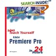 Sams Teach Yourself Adobe Premiere Pro in 24 Hours (Sams Teach Yourself)