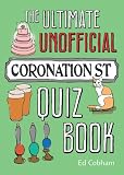 The Ultimate Unofficial Coronation Street Quiz Book