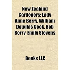 New Zealand Gardeners New Zealand Gardeners: Lady Anne Berry, William Douglas Cook, Bob Berry, Emily Stevlady Anne Berry, William Douglas Cook, Bob Be