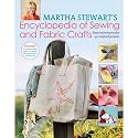 Martha Stewart's Encyclopedia of Sewing and Fabric Crafts: 150 Inspired Sewing Projects from A-Z