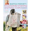 Martha Stewart's Encyclopedia of Sewing and Fabric Crafts: 150 Inspired Sewing Projects from A-Z