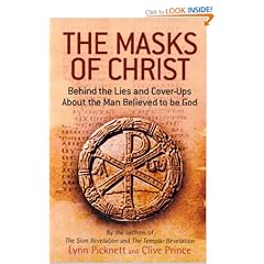 The Masks Of Christ: Behind the Lies and Cover-ups about the Man Believed to be God