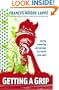 Getting A Grip: Clarity, Creativity, and Courage in a World Gone Mad