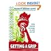 Getting A Grip: Clarity, Creativity, and Courage in a World Gone Mad