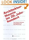 Architekturtheorie im 20. Jahrhundert: Eine kritische Anthologie (German Edition)