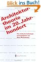 Architekturtheorie im 20. Jahrhundert: Eine kritische Anthologie