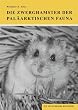 Die Zwerghamster der pal�arktischen Fauna