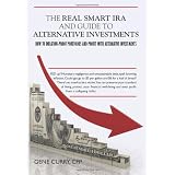 The Real Smart IRA and Guide to Alternative Investments