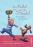 Ein Pudel spricht zur Nudel: Komisches f&uuml;r Kinder - 
