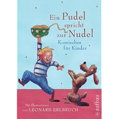 Ein Pudel spricht zur Nudel: Komisches f�r Kinder