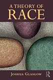 A Theory of Race Joshua Glasgow