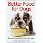 Better Food for Dogs: A Complete Cookbook and Nutr&hellip by David Bastin