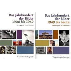 Das Jahrhundert der Bilder: Bildatlas 1900 -1949 / 1949 bis heute