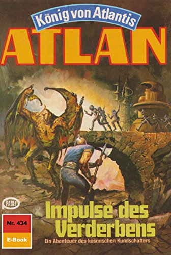 Atlan 434: Impulse des Verderbens (Heftroman): Atlan-Zyklus 