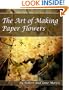 The Art Of Making Paper Flowers