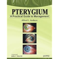 Pterygium - A Practical Guide to Management by Alfred L. Anduze and MD
