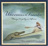 Uncommon Traveler: Mary Kingsley in Africa