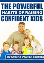 The Powerful Habits Of Raising Confident Kids-From Free Kindle Books Library Click to Download Free Kindle Book -> The Powerful Habits Of Raising Confident Kids