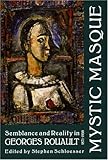 Mystic masque : semblance and reality in Georges Rouault, 1871-1958