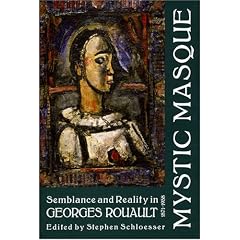 Mystic Masque: Semblance and Reality in Georges Rouault, 1871-1958