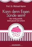Produkt-Bild: Kann denn Essen S&uuml;nde sein?: Wer richtig genie&szlig;t, bleibt gesund und schlank