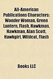 All-American Publications Characters: Wonder Woman, Green Lantern, Flash, Hawkman, Hawkman, Alan Scott, Hawkgirl, Wildcat, Flash-