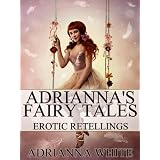 Adrianna's Fairy Tales: Erotic Retellings