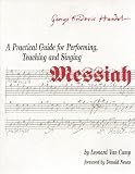 A Practical Guide for Performing, Teaching & Singing the "Messiah"