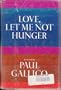 Love, Let Me Not Hunger (AUTHOR SIGNED FIRST EDITION)
