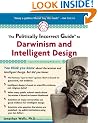 The Politically Incorrect Guide to Darwin and Intelligent Design (Politically Incorrect Guides)