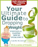 Emotional Eating - How to Overcome It (Your Ultimate Guide to Dropping Weight)