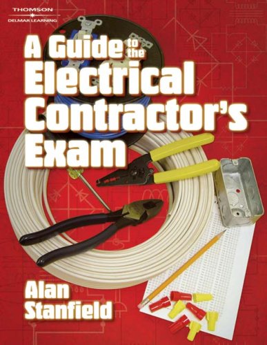 A Guide to the Electrical Contractor's Exam - Delmar Cengage Learning - 1418064106 - ISBN:1418064106