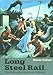 Long Steel Rail: The Railroad in American Folksong (2d ed.) (Music in American Life)