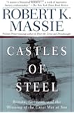 Castles of Steel: Britain, Germany, and the Winning of the Great War at Sea